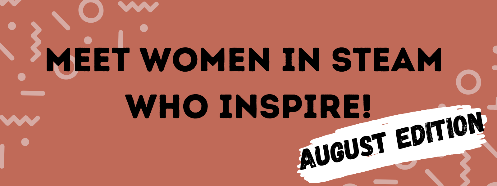 meet women in steam who inspire august edition 2021