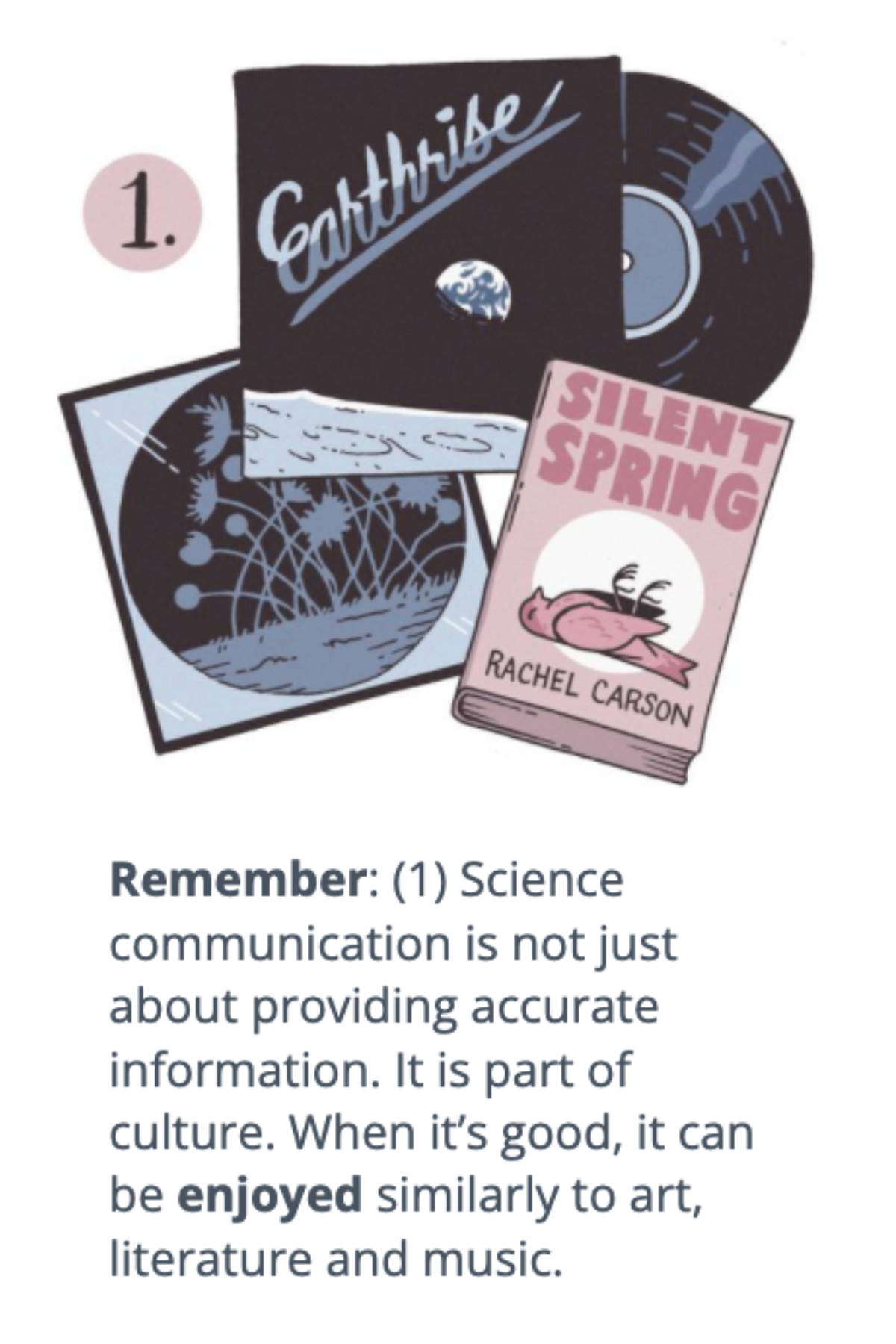 A vinyl record, an artwork and a book with the text: Remember (Tip 1) Science communication is not just about providing accurate information. It is part of culture. When it's good, it can be enjoyed similarly to art literature and music.