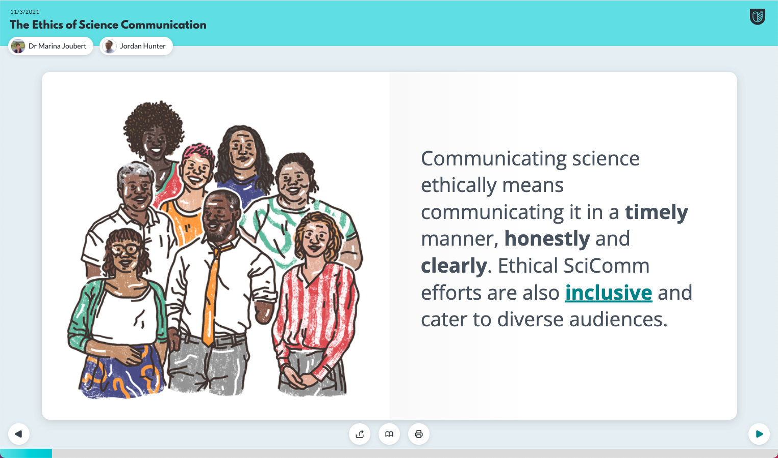 Screenshot from The Ethics of Science Communication course. It reads, “Communicating science ethically means communicating it in a timely manner, honestly, and clearly. Ethical SciComm efforts are also inclusive and cater to diverse audiences.”